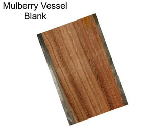 Mulberry Vessel Blank