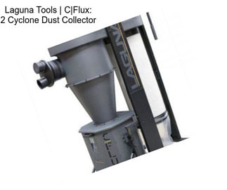 Laguna Tools | C|Flux: 2 Cyclone Dust Collector