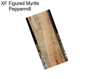 XF Figured Myrtle Peppermill