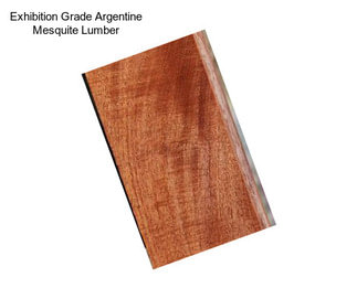 Exhibition Grade Argentine Mesquite Lumber