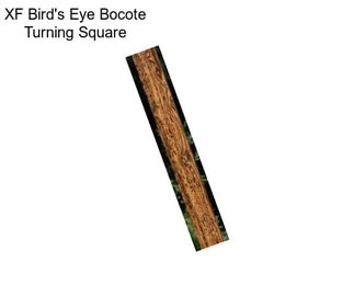 XF Bird\'s Eye Bocote Turning Square
