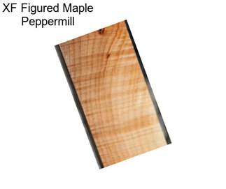 XF Figured Maple Peppermill