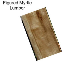 Figured Myrtle Lumber
