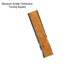 Museum Grade Timborana Turning Square