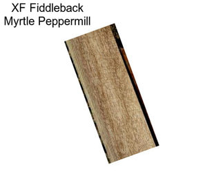 XF Fiddleback Myrtle Peppermill