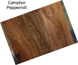 Camphor Peppermill