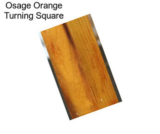Osage Orange Turning Square