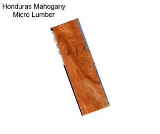 Honduras Mahogany Micro Lumber