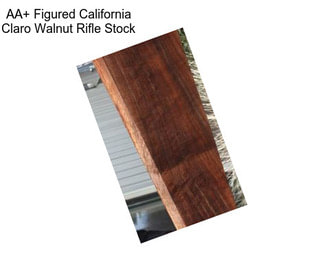 AA+ Figured California Claro Walnut Rifle Stock