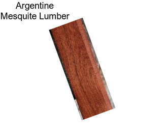 Argentine Mesquite Lumber