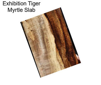 Exhibition Tiger Myrtle Slab