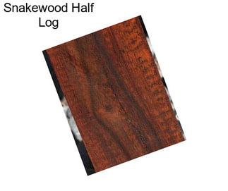 Snakewood Half Log