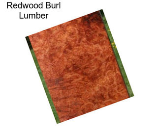 Redwood Burl Lumber
