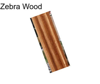 Zebra Wood