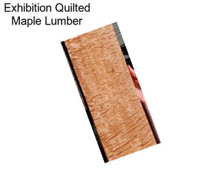 Exhibition Quilted Maple Lumber