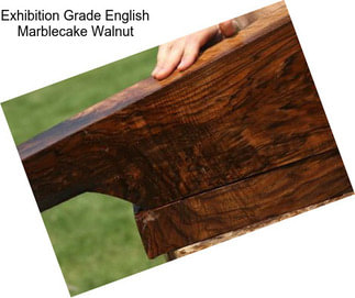 Exhibition Grade English Marblecake Walnut