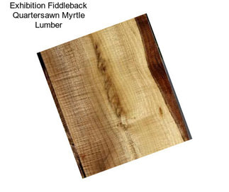Exhibition Fiddleback Quartersawn Myrtle Lumber