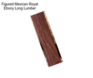 Figured Mexican Royal Ebony Long Lumber