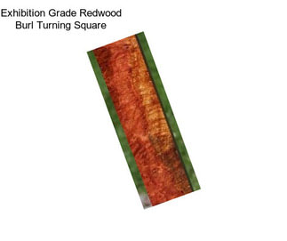 Exhibition Grade Redwood Burl Turning Square