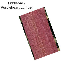 Fiddleback Purpleheart Lumber