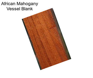 African Mahogany Vessel Blank