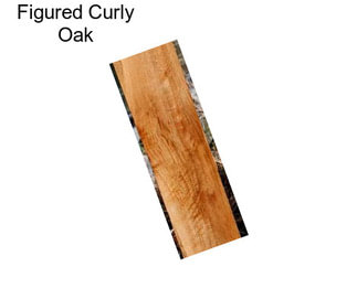 Figured Curly Oak