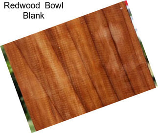 Redwood  Bowl Blank