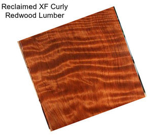 Reclaimed XF Curly Redwood Lumber