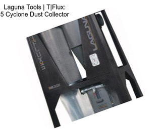 Laguna Tools | T|Flux: 5 Cyclone Dust Collector