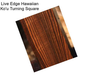 Live Edge Hawaiian Ko\'u Turning Square