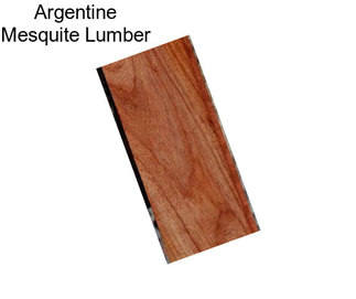 Argentine Mesquite Lumber