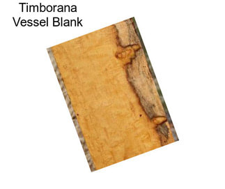 Timborana Vessel Blank