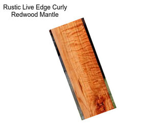 Rustic Live Edge Curly Redwood Mantle