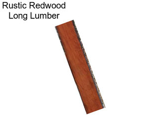 Rustic Redwood Long Lumber