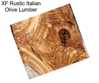 XF Rustic Italian Olive Lumber