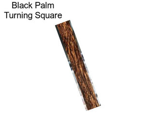 Black Palm Turning Square