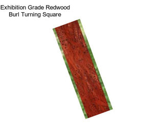 Exhibition Grade Redwood Burl Turning Square