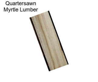 Quartersawn Myrtle Lumber