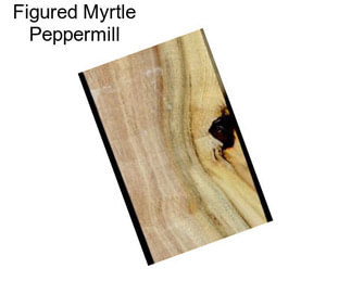 Figured Myrtle Peppermill