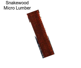 Snakewood Micro Lumber