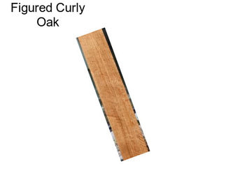 Figured Curly Oak