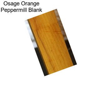 Osage Orange Peppermill Blank