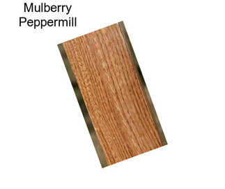 Mulberry Peppermill