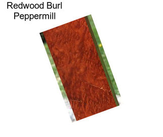 Redwood Burl Peppermill