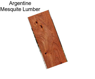 Argentine Mesquite Lumber