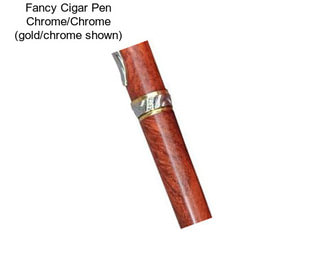 Fancy Cigar Pen Chrome/Chrome (gold/chrome shown)