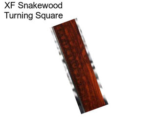 XF Snakewood Turning Square