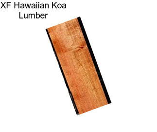 XF Hawaiian Koa Lumber