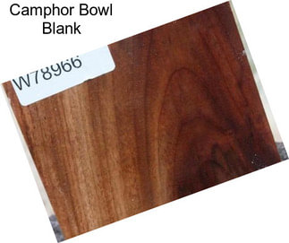Camphor Bowl Blank