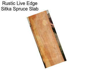 Rustic Live Edge Sitka Spruce Slab